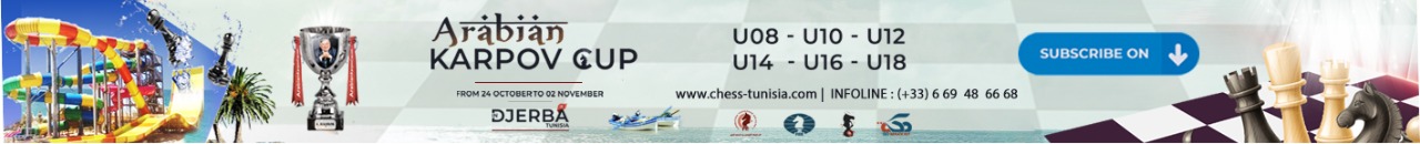 ARABIAN KARPOV CUP (1ER EDITION), 24 octobre 2020 - DJERBA, TUNISIE